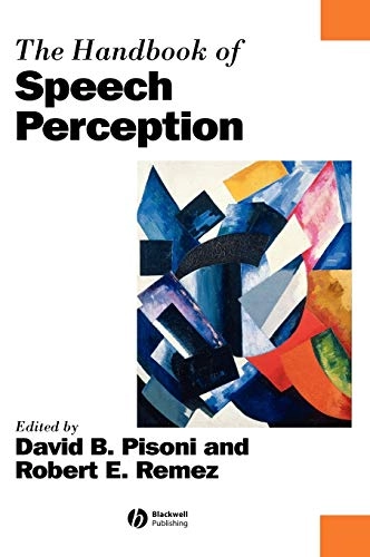The Handbook of Speech Perception; Editor:David Pisoni, Editor:Robert Remez; 2005