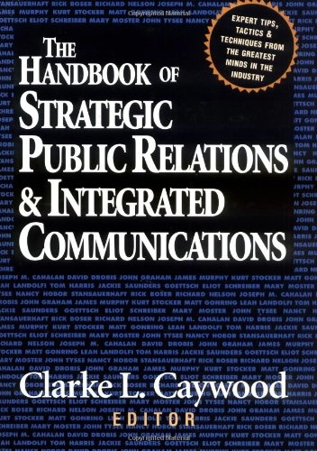 The handbook of strategic public relations & integrated communications; Clarke L. Caywood; 1997