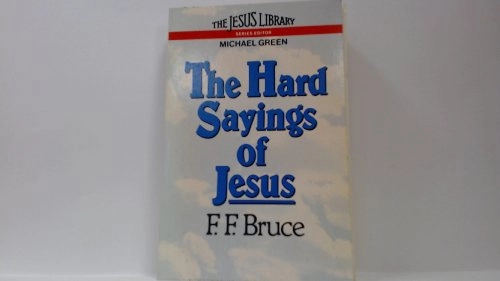 The hard sayings of Jesus; Bruce; 1983