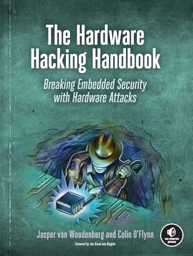 The hardware hacking handbook : breaking embedded security with hardware attacks; Jasper van Woudenberg; 2018