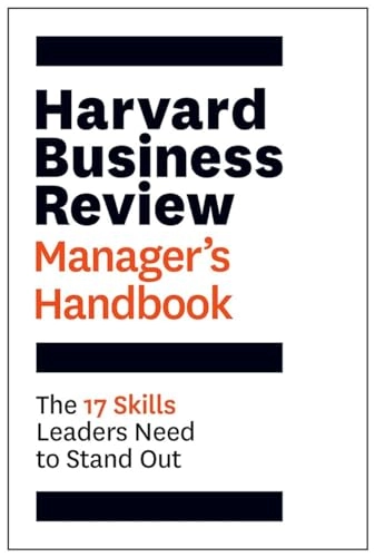 The Harvard Business Review manager's handbook : the 17 skills leaders need to stand out; Harvard Business Review; 2017