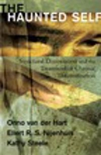 The haunted self : structural dissociation and the treatment of chronic traumatization; Onno van der Hart; 2006