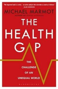 The health gap : the challenge of an unequal world; Michael Marmot; 2015