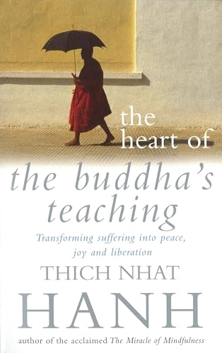 The heart of the Buddha's teaching : transforming suffering into peace, joy & liberation : the four noble truths, the noble eightfold path, and other basic Buddhist teachings; Thích Nhât Hạnh; 1999