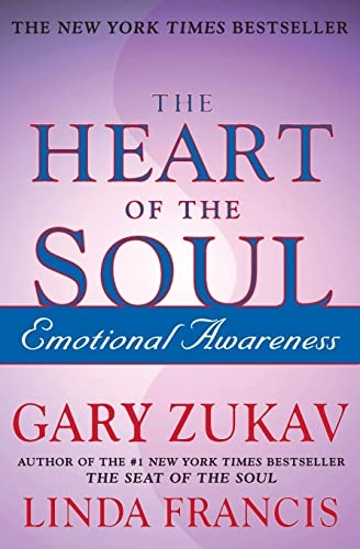 The Heart of the Soul: Emotional Awareness; Gary Zukav; 2002