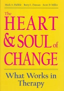 The heart & soul of change : what works in therapy; Scott D. Miller, Barry L. Duncan, Mark A. Hubble; 1999