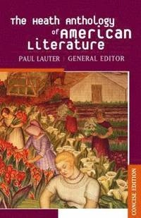The Heath anthology of American literature; Paul Lauter; 2004