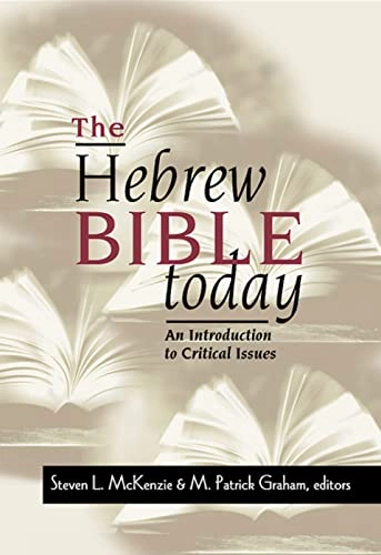 The Hebrew Bible today : an introduction to critical issues; Steven L. McKenzie, Matt Patrick Graham; 1998