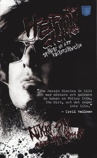 The Heroin diaries : spillror ur ett rockstjärneliv; Nikki Sixx, Ian Gittins; 2009