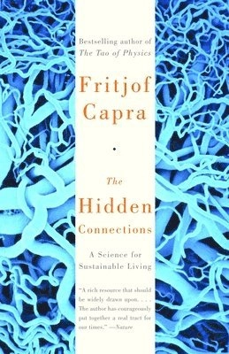The hidden connections : a science for sustainable living; Fritjof Capra; 2004