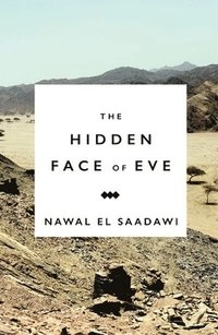 The hidden face of eve : women in the Arab world; Nawāl Saʻdāwī; 2015
