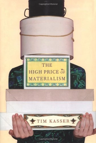 The high price of materialism; Tim Kasser; 2002