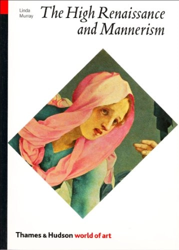 The High Renaissance and Manierism : Italy, the North and Spain, 1500-1600; Linda Murray; 1977