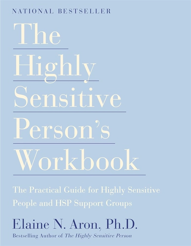 The Highly Sensitive Person's Workbook; Elaine Aron; 1999