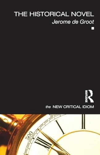 The historical novel; Jerome De Groot; 2010