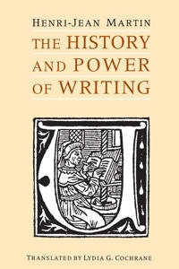 The history and power of writing; Henri-Jean Martin; 1994