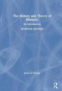 The history and theory of rhetoric : an introduction; James A. Herrick; 2021