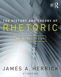 The history and theory of rhetoric : an introduction; James A. Herrick; 2018