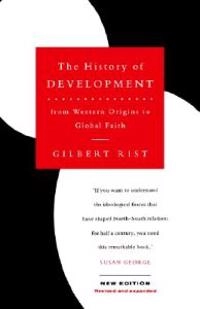 The history of development : from Western origins to global faith; Gilbert Rist; 2006