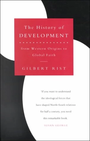 The history of development : from Western origins to global faith; Gilbert Rist; 1997