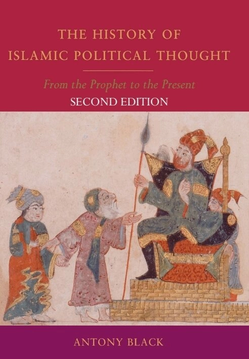 The history of Islamic political thought : from the Prophet to the present; Antony Black; 2011