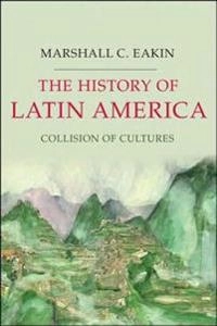 The history of Latin America : collision of cultures; Eakin; 2007