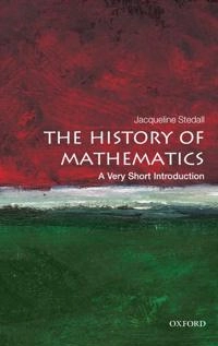 The history of mathematics : a very short introduction; Jacqueline A Stedall; 2012