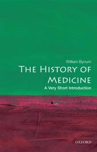 The history of medicine : a very short introduction; (William F.) W. F. Bynum; 2008