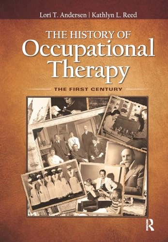 The History of occupational therapy; Lori T. Andersen Kathlyn L. Reed ; 2017