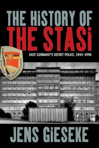 The history of the Stasi : East Germany's secret police, 1945-1990; Jens Gieseke; 2015