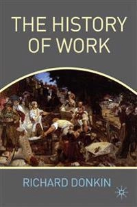 The history of work; Richard. Donkin; 2010