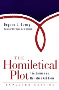 The homiletical plot : the sermon as narrative art form; Eugene L. Lowry; 2001