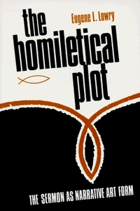 The homiletical plot : the sermon as narrative art form; Eugene L. Lowry; 1980