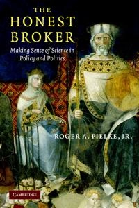 The honest broker : making sense of science in policy and politics; Roger A. Pielke; 2007