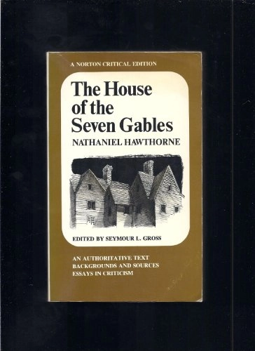 The House of the Seven Gables : an authoritative text, background and sources, essay in criticism; Nathaniel Hawthorne; 1967