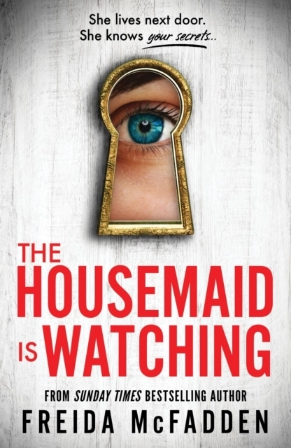 The Housemaid Is Watching; Freida McFadden; 2024