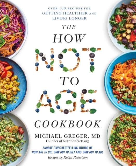 The How Not to Age Cookbook; Michael Greger; 2025
