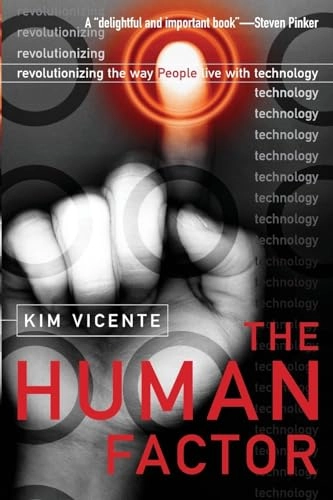 The human factor : revolutionizing the way people live with technology; Kim J. Vicente; 2006