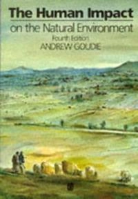 The human impact on the natural environment; Andrew Goudie; 1993