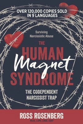 The human magnet syndrome : the codependent narcissist trap; Ross Rosenberg; 2019