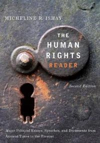 The human rights reader : major political essays, speeches, and documents from ancient times to the present; Micheline R Ishay; 2012