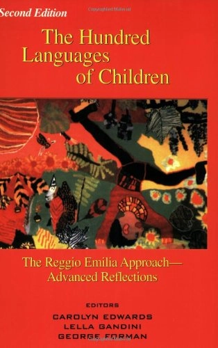 The hundred languages of children : the Reggio Emilia approach - advanced reflections; Carolyn Edwards, Lella Gandani, George Forman; 1998