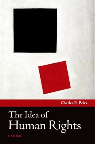 The idea of human rights; Charles R. Beitz; 2009