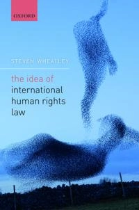 The idea of international human rights law; Steven Wheatley; 2019