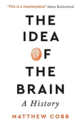 The Idea of the Brain; Professor Matthew Cobb; 2021