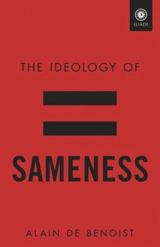 The Ideology of Sameness; Alain De Benoist; 2022