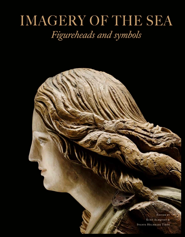 The imagery of the sea : figureheads and symbols; Annika Bünz, Lars Einarsson, Niklas Eriksson, Fred Hocker, Leos Müller, Johan Rönnby, Ingrid Ulfstedt; 2020
