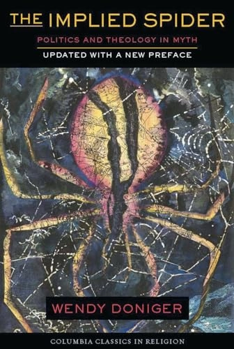 The implied spider : politics & theology in myth; Wendy Doniger; 1998