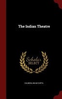 The Indian Theatre; Chandra Bhan Gupta; 2015