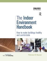 The indoor environment handbook : how to make buildings healthy and comfortable; Philomena M. Bluyssen; 2009